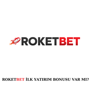 Roketbet ilk yatırım bonusu var mı?